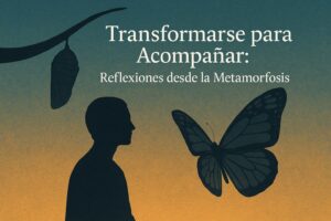 Ilustración de transformación personal con silueta humana, crisálida y mariposa, acompañada del título “Transformarse para Acompañar: Reflexiones desde la Metamorfosis”, relacionada con la formación de coach de Visión Intuitiva.